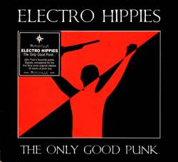 Electro Hippies : The Only Good Punk